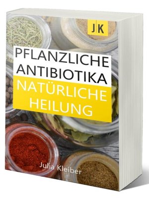 cover image of Pflanzliche Antibiotika--Natürliche Antibiotika--Natürliche Heilung